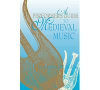 A Performer's Guide to Medieval Music: Early Music America: Performer's Guides to Early Music