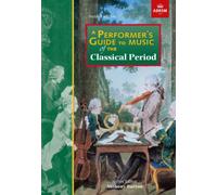 A Performer's Guide to Music of the Classical Period : Second edition