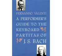 A Performers Guide to the Keyboard Partitas of J S Bach