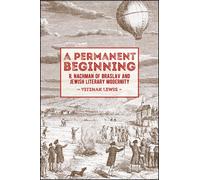 A Permanent Beginning : R. Nachman of Braslav and Jewish Literary Modernity