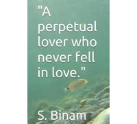 "A perpetual lover who never fell in love."