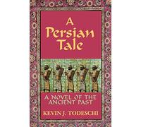 A Persian Tale: A Novel of the Ancient Past