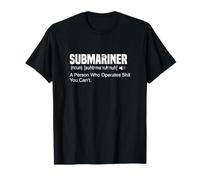 A Person Who Operates Shit You Can't | Submariner Definition T-Shirt