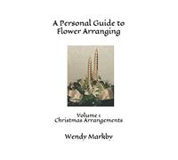 A Personal Guide to Flower Arranging