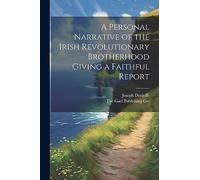 A Personal Narrative of the Irish Revolutionary Brotherhood Giving a Faithful Report