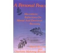 A Personal Peace: Macrobiotic Reflections on Mental and Emotional Recovery
