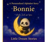 A Personalized Alphabet Story for Bonnie : Made Just for You: Custom Name Bonnie Bedtime Book for Toddlers - Cute Animal ABC Story, Unique Baby for Birthdays & Baby Showers