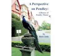 A Perspective on Pendley: A History of Pendley Manor