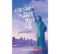 A pesar de todo, tú (Trilogía Sempiterno)