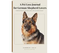 A Pet Loss Journal for German Shepherd Lovers: Guided prompts to remember, grieve, and carry them forward