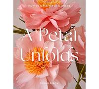 A Petal Unfolds: How to Make Paper Flowers