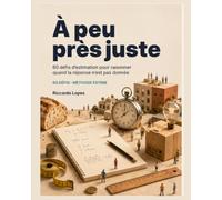 À peu près juste: 60 défis d’estimation pour raisonner quand la réponse n’est pas donnée (Puzzle books FR)