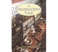 A Pharmacists Tale: A Narrative of Putting Together a Collection of Pharmacy History Depicting the Golden Days of the Chemists Shop