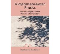 A Phenomena-Based Physics, Volume I, Grade 6: Volume 1 for Grade 6