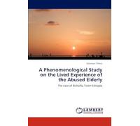 A Phenomenological Study on the Lived Experience of the Abused Elderly: The case of Bishoftu Town-Ethiopia