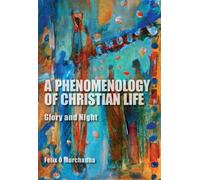 A Phenomenology of Christian Life: Glory and Night (Indiana Series in the Philosophy of Religion)