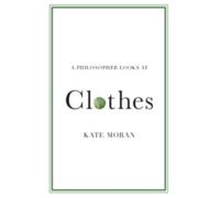 A Philosopher Looks at Clothes