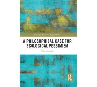 A Philosophical Case for Ecological Pessimism