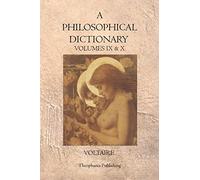 A Philosophical Dictionary: Volumes IX & X