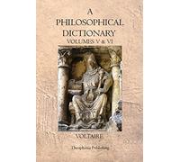 A Philosophical Dictionary: Volumes V & VI: Volume 3