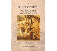 A Philosophical Dictionary: Volumes VII & VIII