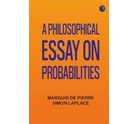 A Philosophical Essay on Probabilities