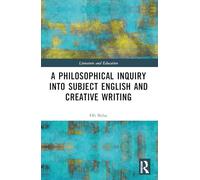 A Philosophical Inquiry into Subject English and Creative Writing (Literature and Education)