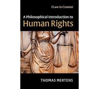 A Philosophical Introduction to Human Rights (Law in Context)