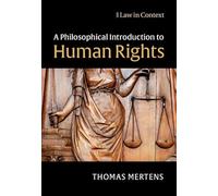 A Philosophical Introduction to Human Rights (Law in Context)