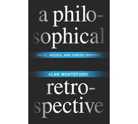 A Philosophical Retrospective: Facts, Values, and Jewish Identity (Columbia Themes in Philosophy)
