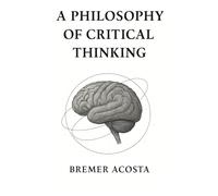 A Philosophy of Critical Thinking