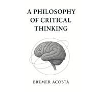 A Philosophy of Critical Thinking