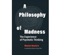 A Philosophy of Madness : The Experience of Psychotic Thinking