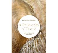 A Philosophy of Textile : Between Practice and Theory