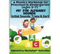 A Phonics Workbook for Preschool & Kindergarten (Ages 3-7)My Fun Alphabet Sounds: Initial Sounds: Trace & Sort-Interactive Worksheet Activities