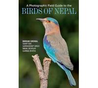 A Photographic Field Guide to the Birds of Nepal