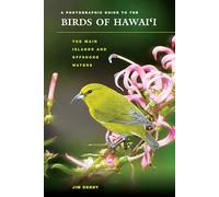 A Photographic Guide to the Birds of Hawai'i: The Main Islands and Offshore Waters (Latitude 20 Books) (Latitude 20 Books (Paperback))