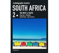 A photographic travel to South Africa : SOUTH AFRICA 2 (The West & South, Cape Town, Winelands, Garden Route, Cape Provinces) (Explorama): A ... - See the world through photography)