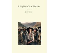 A Phyllis of the Sierras (Classic Books)