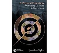 A Physical Education: On Bullying, Discipline and Other Lessons (Goldsmiths Press / Unidentified Fictional Objects)
