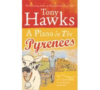 A Piano In The Pyrenees : The Ups and Downs of an Englishman in the French Mountains