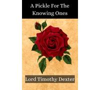 A Pickle for the Knowing Ones: The 4th Edition of This Classic Biography, Classic Literature Worth Reading! The Complete & Original 1848 Text! [Annotated]