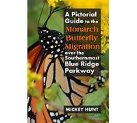 A Pictorial Guide to the Monarch Butterfly Migration over the Southernmost Blue Ridge Parkway