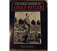 A Pictorial History of Adolf Hitler