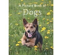 A Picture Book of Dogs: A Beautiful Picture Book for Seniors With Alzheimer’s or Dementia. Makes a Great Gift For Dog Lovers!: 5 (Picture Books For Seniors)