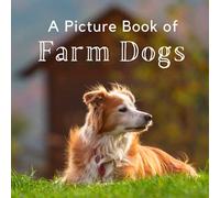 A Picture Book of Farm Dogs: A Beautiful No Text Picture Book for Seniors With Alzheimer’s or Dementia. A Great Gift for an Elderly Parent or Grandparent. (Picture Books For Seniors)