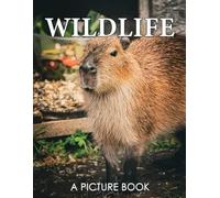 A Picture Book of Wildlife: Colorful Pages for Alzheimer's Patients and Seniors with Dementia - Relaxation and Stress Relief