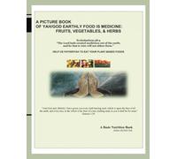 A PICTURE BOOK OF YAH/GOD EARTHLY FOOD IS MEDICINE: FRUITS, VEGETABLES, & HERBS
