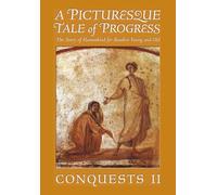A Picturesque Tale of Progress: The Story of Humankind for Readers Young and Old: Conquests II