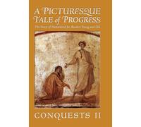 A Picturesque Tale of Progress: The Story of Humankind for Readers Young and Old: Conquests II